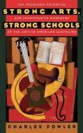 Strong Arts, Strong Schools di Charles Fowler edito da Oxford University Press Inc