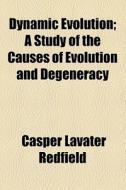 Dynamic Evolution di Casper Lavater Redfield edito da General Books Llc