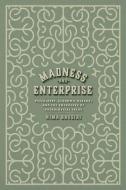 Madness And Enterprise di Nima Bassiri edito da The University Of Chicago Press