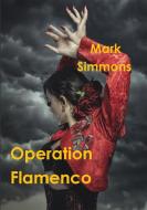 Operation Flamenco di Mark Simmons edito da LULU PR