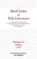Motif-Index of Folk-Literature; Volume 6.1 Index (A-K) di Stith Thompson edito da Indiana University Press (IPS)