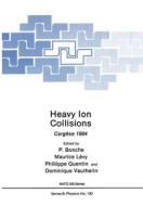 Heavy Ion Collisions: Cargèse 1984 di Paul Bonche edito da SPRINGER NATURE