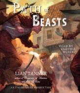 Path of Beasts di Lian Tanner edito da Listening Library