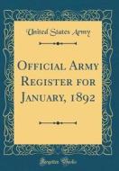 Official Army Register for January, 1892 (Classic Reprint) di United States Army edito da Forgotten Books