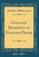 College Readings in English Prose (Classic Reprint) di Franklin William Scott edito da Forgotten Books