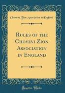 Rules of the Chovevi Zion Association in England (Classic Reprint) di Choveve Zion Association in England edito da Forgotten Books