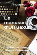 Le Manuscrit d'Uffuaxum di Anonyme edito da Lulu.com