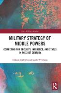 Military Strategy Of Middle Powers di Hakan Edstroem, Jacob Westberg edito da Taylor & Francis Ltd