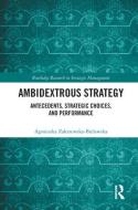 Ambidextrous Strategy di Agnieszka Zakrzewska-Bielawska edito da Taylor & Francis Ltd
