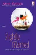 Slightly Married di Markham Wendy edito da Harlequin Enterprises Ltd