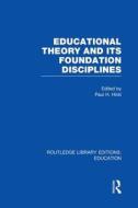 Educational Theory And Its Foundation Disciplines edito da Taylor & Francis Ltd