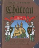 Chateau: La Vie Au Chateau Fort di Robert Sabuda edito da Scholastic