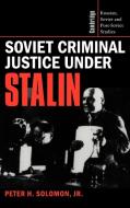 Soviet Criminal Justice Under Stalin di Peter H. Jr. Solomon, Jr. Solomon edito da Cambridge University Press