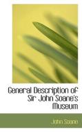 General Description Of Sir John Soane's Museum di John Soane edito da Bibliolife