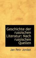 Geschichte Der Russischen Literatur di Jan Petr Jordan edito da Bibliolife