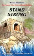 Stand Strong: The Parable of the Wise and Foolish Builders di Claudia Courtney edito da Concordia Publishing House