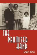 The Promised Hand di Susan Wolfe edito da iUniverse