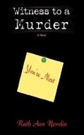 Witness To A Murder di Ruth Ann Nordin edito da Iuniverse