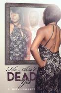 He Ain't Dead Yet: Letters from a Woman Scorned di R. Nikki Chaney edito da J Bugs Publishing