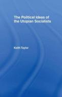 Political Ideas of the Utopian Socialists di Keith Taylor edito da Taylor & Francis Ltd