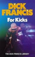 For Kicks di Dick Francis edito da Penguin Books Ltd