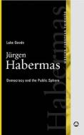 Jurgen Habermas: Democracy and the Public Sphere di Luke Goode edito da Pluto Press (UK)