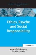 Ethics, Psyche And Social Responsibility di Ms Ana Maria Davila Gomez edito da Taylor & Francis Ltd