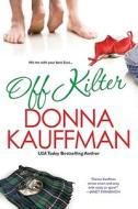 Off Kilter di Donna Kauffman edito da Kensington Publishing