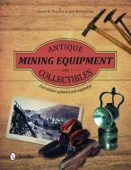 Antique Mining Equipment and Collectibles di Ron Bommarito edito da Schiffer Publishing Ltd