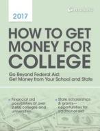 How to Get Money for College 2017 di Peterson's edito da PETERSONS