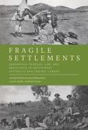 Fragile Settlements di Amanda Nettelbeck, Russell Smandych, Louis A. Knafla, Robert Foster edito da UBC Press
