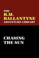 Chasing the Sun di Robert Michael Ballantyne edito da Wildside Press