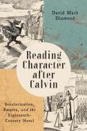 Reading Character After Calvin di David Mark Diamond edito da University Of Virginia Press