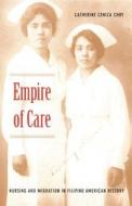 Empire of Care di Catherine Ceniza Choy edito da Duke University Press Books