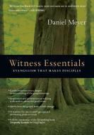 Witness Essentials: Evangelism That Makes Disciples di Daniel Meyer edito da INTER VARSITY PR