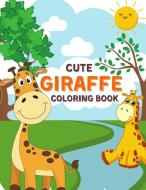 Cute Giraffe Coloring Book di Coloristica edito da Coloristica