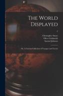 The World Displayed: or, A Curious Collection of Voyages and Travels; 2 di Christopher Smart, Samuel Johnson edito da LIGHTNING SOURCE INC