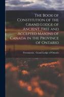 THE BOOK OF CONSTITUTION OF THE GRAND LO di FREEMASONS. GRAND L edito da LIGHTNING SOURCE UK LTD