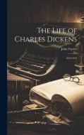 The Life of Charles Dickens: 1852-1870 di John Forster edito da LEGARE STREET PR