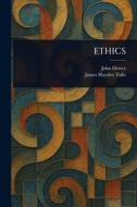 Ethics di John Dewey, James Hayden Tufts edito da Creative Media Partners, LLC