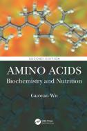 Amino Acids di Guoyao Wu edito da Taylor & Francis Ltd
