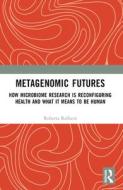 Metagenomic Futures di Roberta Raffaeta edito da Taylor & Francis Ltd