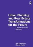 Urban Planning And Real Estate Transformations For The Future di John Ratcliffe, Michael Stubbs edito da Taylor & Francis Ltd
