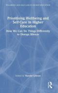 Prioritising Wellbeing And Self-Care In Higher Education edito da Taylor & Francis Ltd