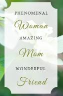 Phenomenal Woman Amazing Mom Wonderful Friend: Journal di Lavender Cloud edito da INDEPENDENTLY PUBLISHED