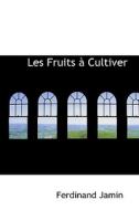 Les Fruits Cultiver di Ferdinand Jamin edito da Bibliolife
