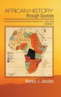 African History through Sources: Volume 1, Colonial Contexts and Everyday Experiences, c.1850¿1946 di Nancy J. Jacobs edito da Cambridge University Press