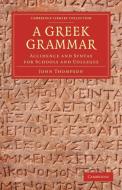 A Greek Grammar di John Thompson edito da Cambridge University Press