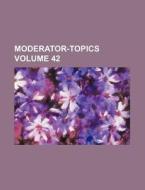 Moderator-Topics Volume 42 di Books Group edito da Rarebooksclub.com