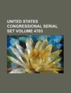United States Congressional Serial Set Volume 4703 di Books Group edito da Rarebooksclub.com